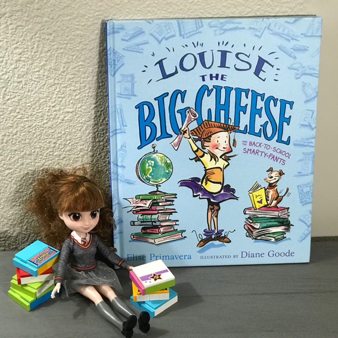 Louise the Big Cheese and the Back-To-School Smarty-Pants