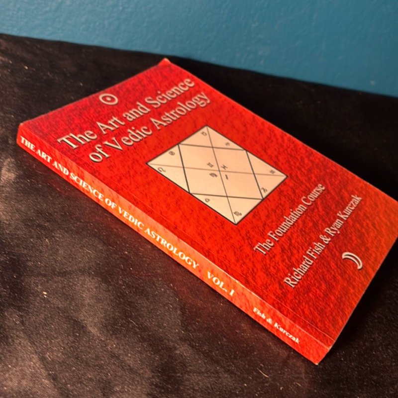 The Art and Science of Vedic Astrology by W. Kurczak, Richard Fish