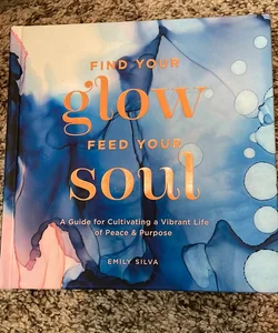 Find Your Glow, Feed Your Soul