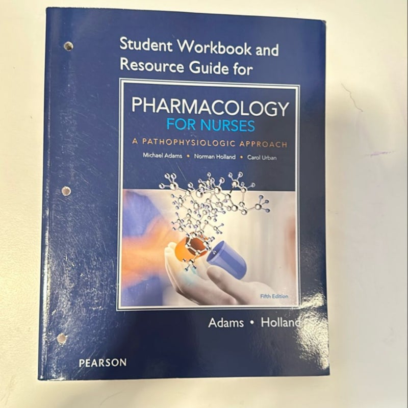 Student Workbook and Resource Guide for Pharmacology for Nurses