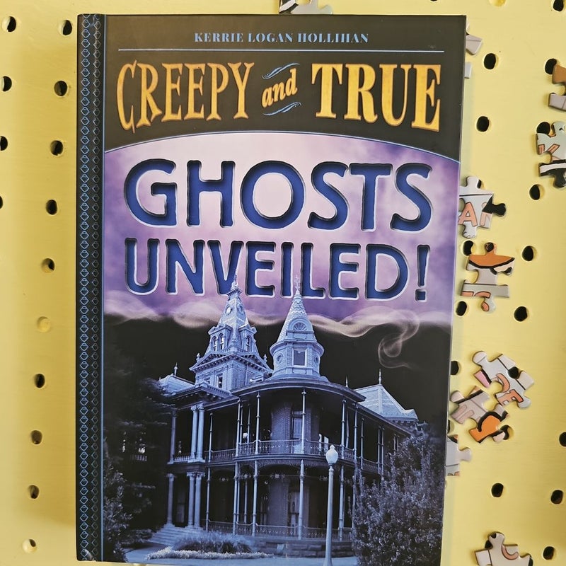 Ghosts Unveiled! (Creepy and True #2)