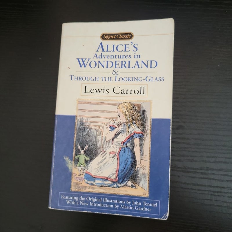 Alice's Adventures in Wonderland; Through the Looking-Glass; What Alice Found There