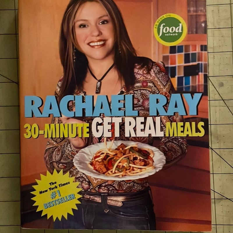 Rachael Ray's 30-Minute Get Real Meals