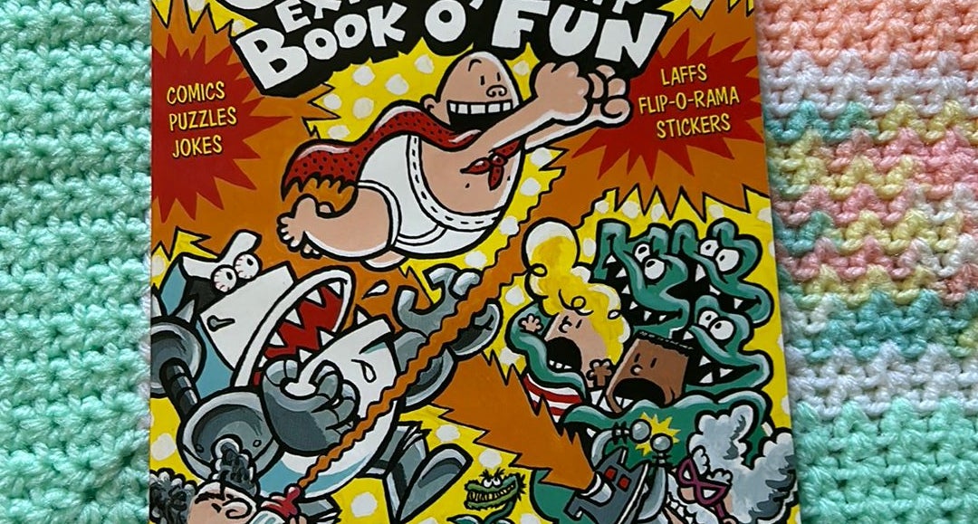 The Captain Underpants' Extra-Crunchy Book O'Fun!