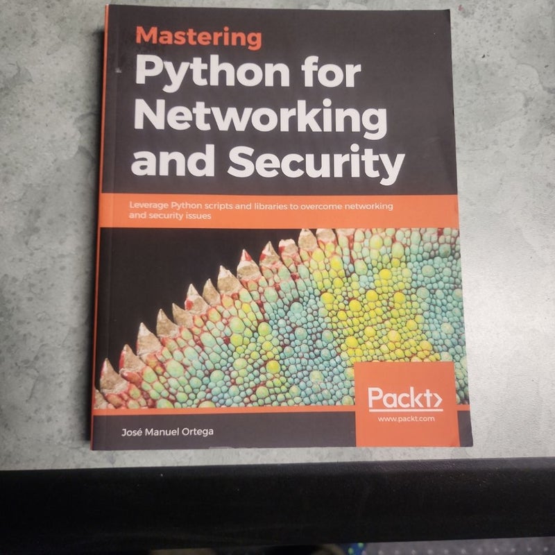 Mastering Python for Networking and Security