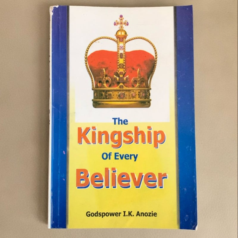 The Kingship Of Every Believer