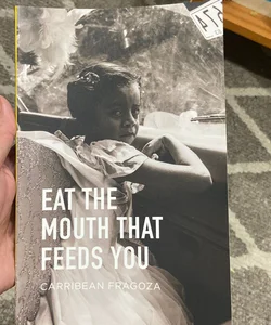 Eat the Mouth That Feeds You