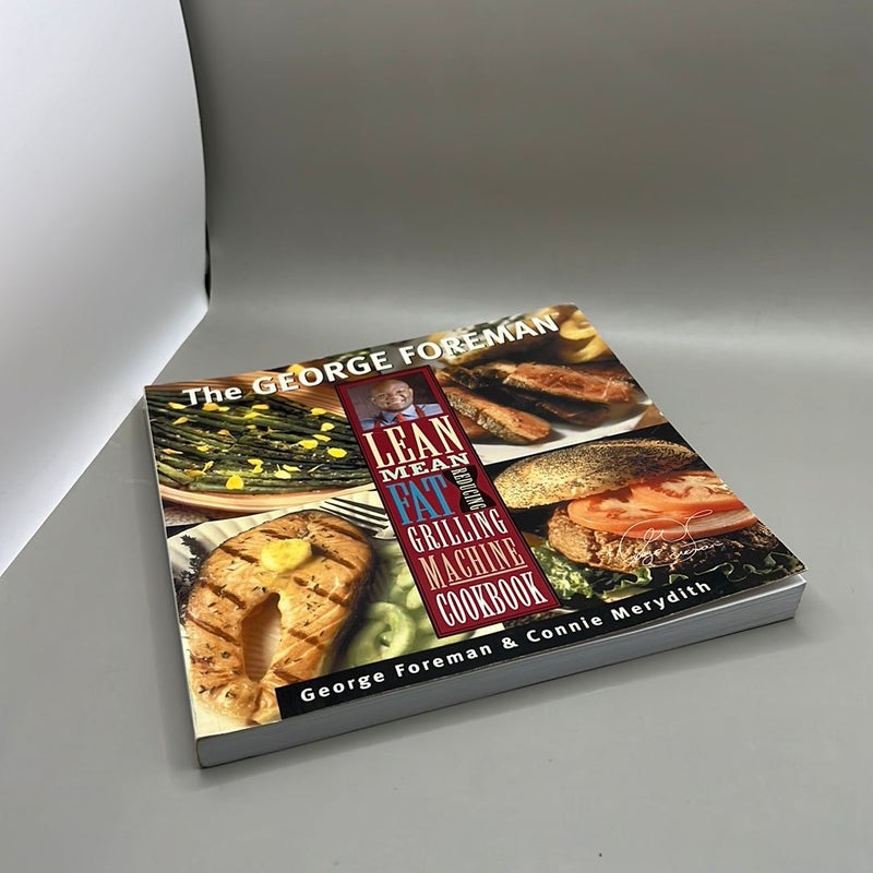 George Foreman's Lean Mean Fat Reducing Grilling Machine Cookbook