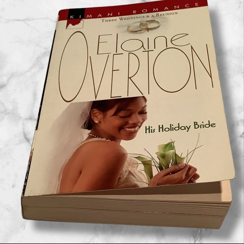 His Holiday Bride (Three Weddings and a Reunion) by Elaine Overton 2007 Paperback