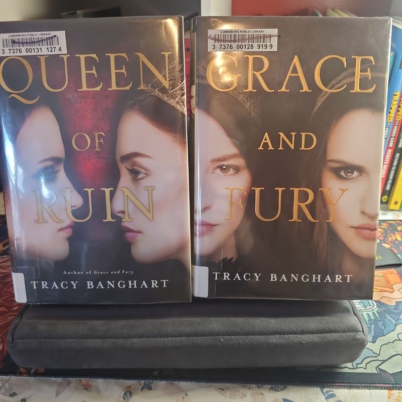 Grace and Fury and Queen of ruin