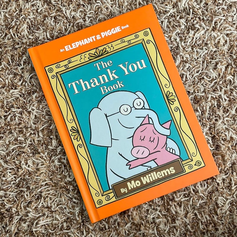 The Thank You Book (an Elephant and Piggie Book)