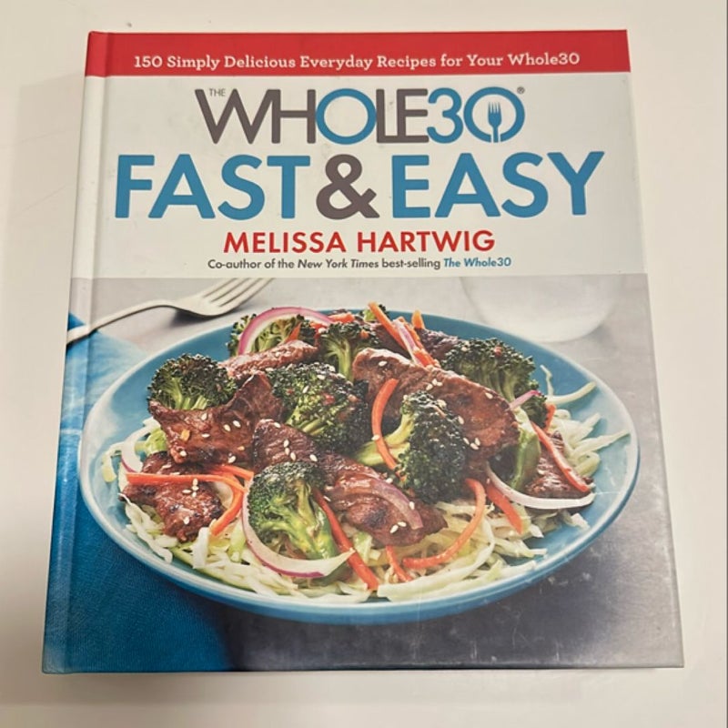 The Whole30 Fast and Easy Cookbook