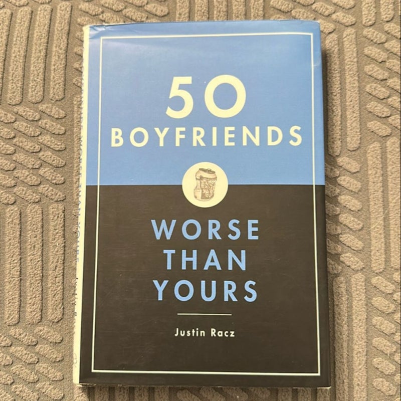 50 Boyfriends Worse Than Yours