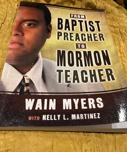 From Baptist Preacher to Mormon Teacher