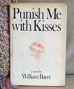 Punish Me with Kisses