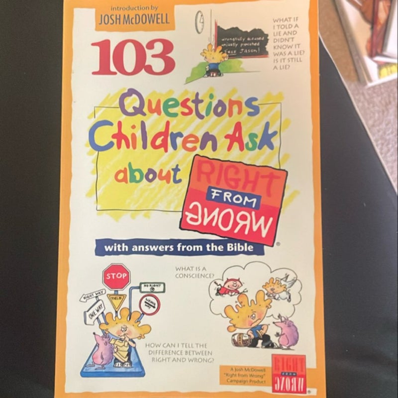 103 Questions Children Ask about Right from Wrong