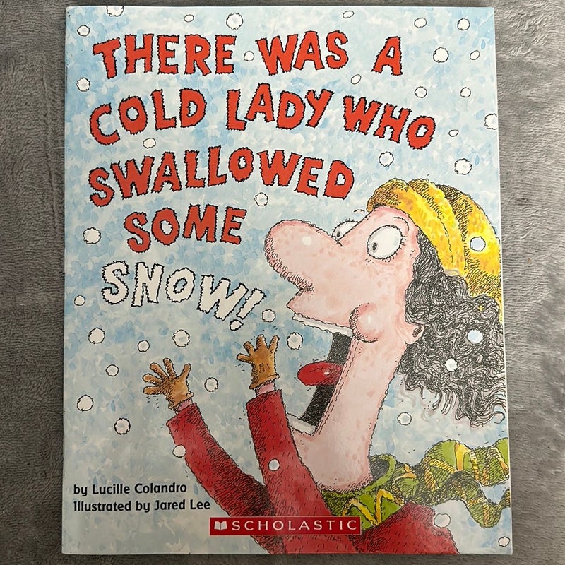 There Was a Cold Lady Who Swallowed Some Snow!