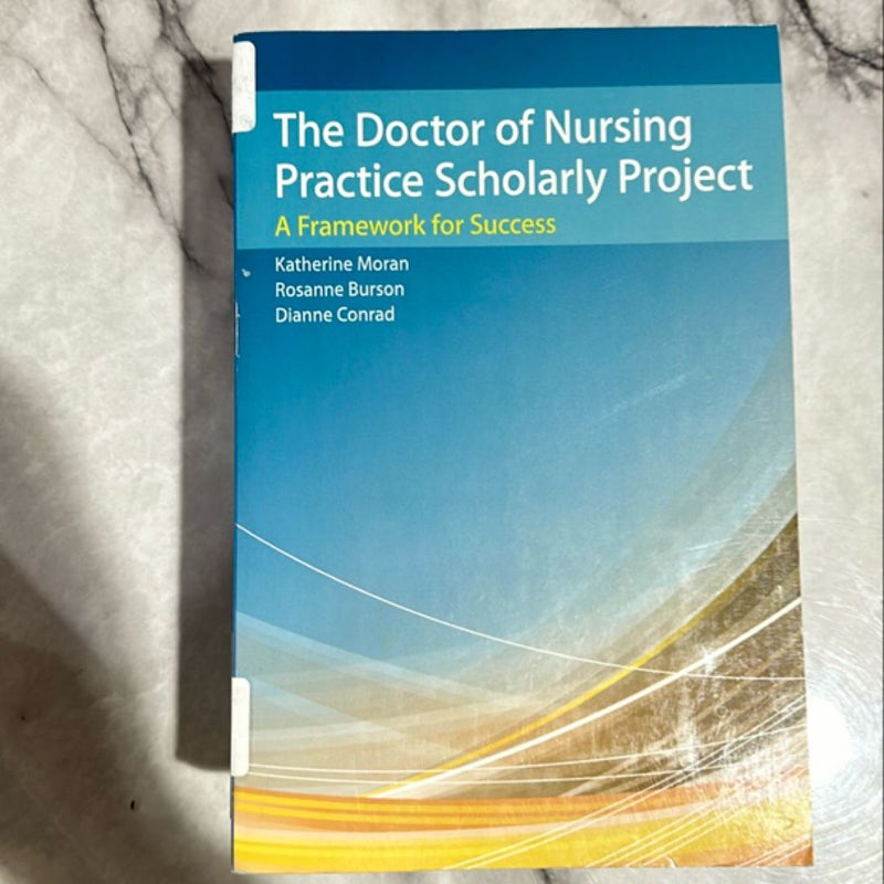 The Doctor of Nursing Practice Scholarly Project a Framework for Success