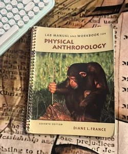 Lab Manual and Workbook for Physical Anthropology