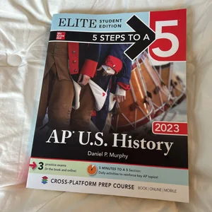 5 Steps to a 5: AP U. S. History 2023 Elite Student Edition