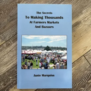 The Secrets to Making Thousands at Farmers Markets and Bazaars