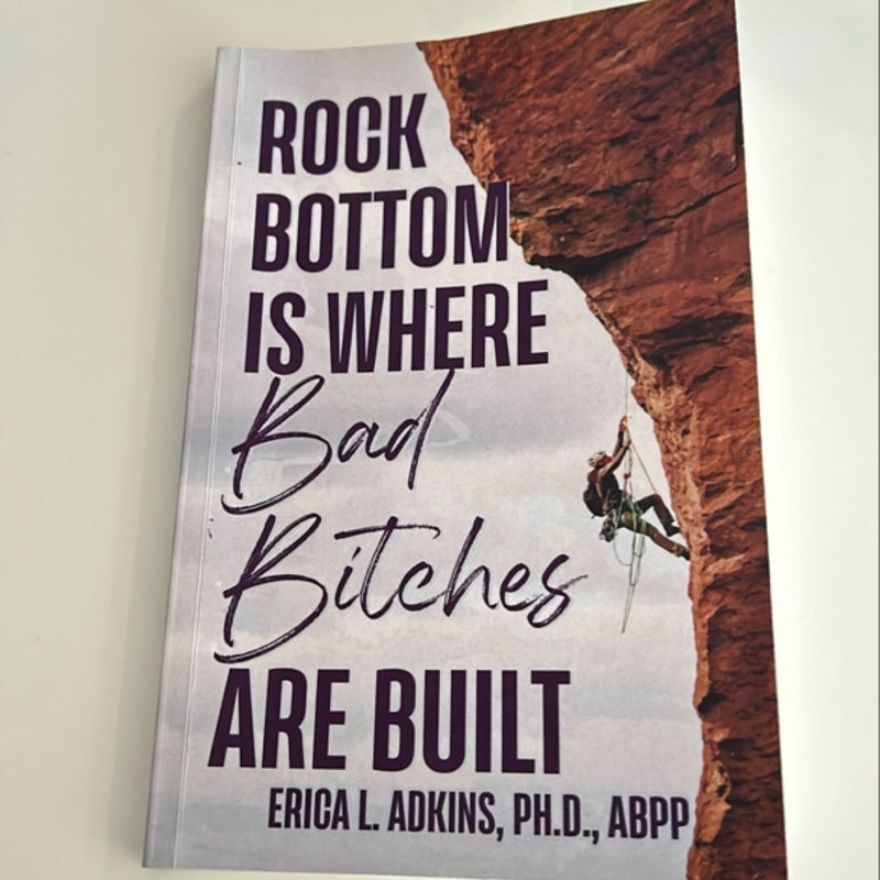 Rock Bottom Is Where Bad Bitches Are Built