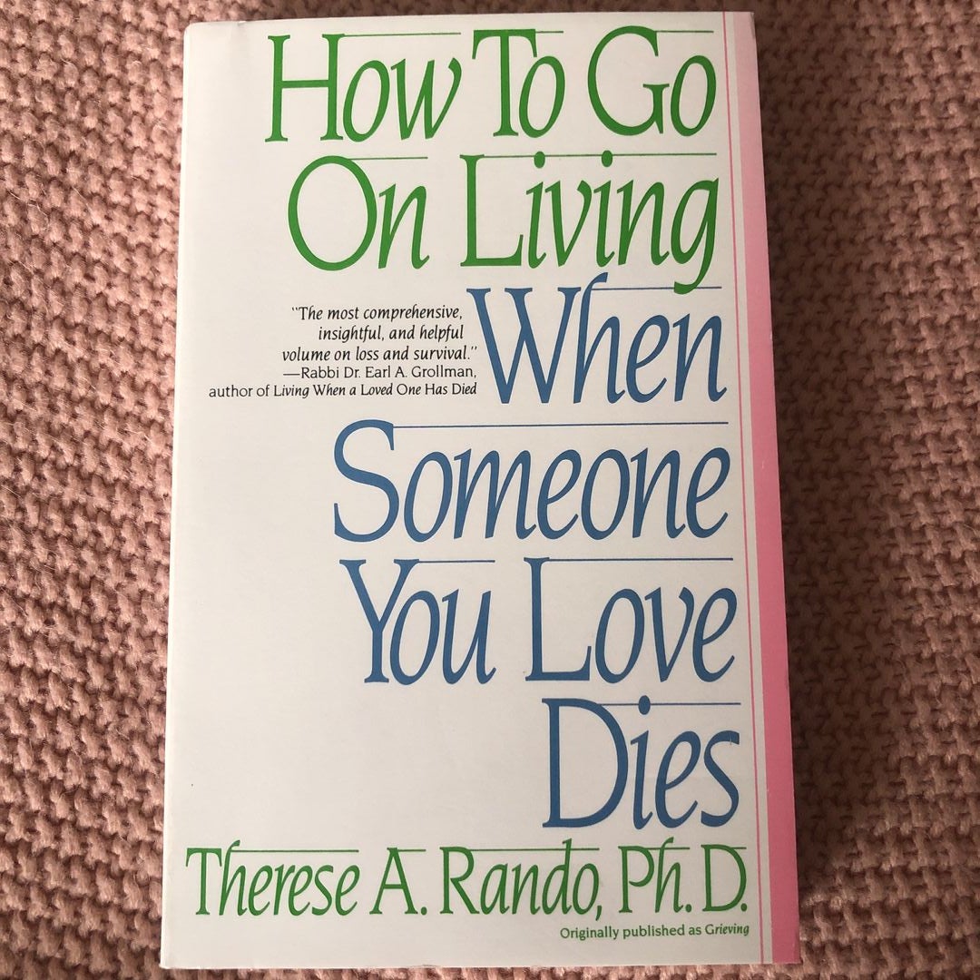 How to go on living when someone you love dies