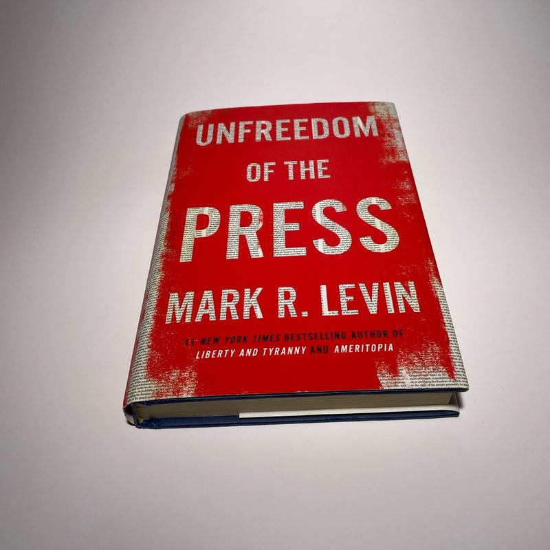 Unfreedom of the Press - Hardcover By Mark R. Levin VERY GOOD