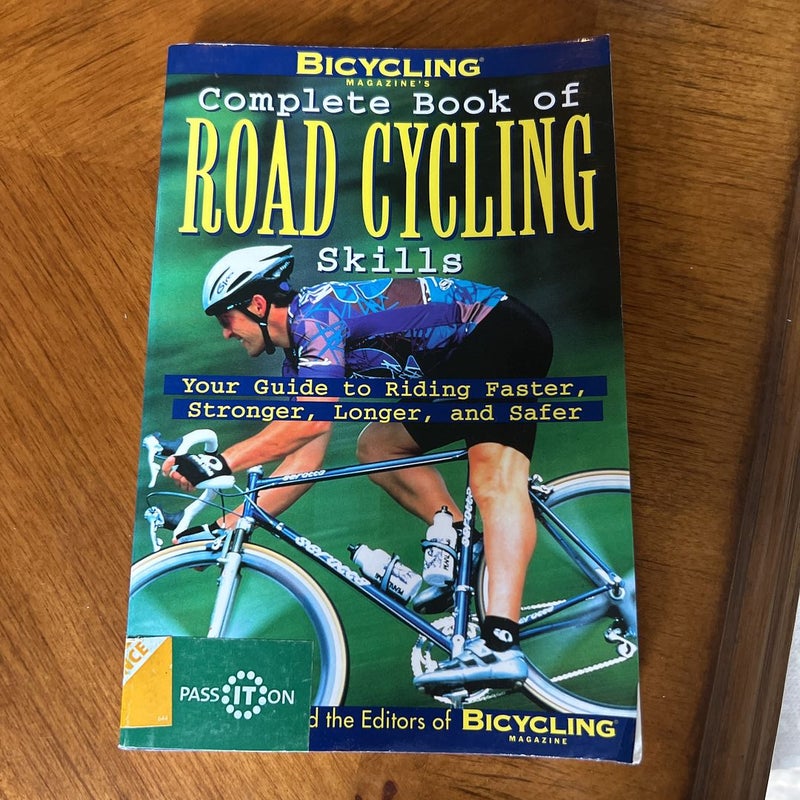 Bicycling Magazine's Complete Book of Road Cycling Skills