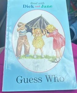 Dick and Jane: Guess Who