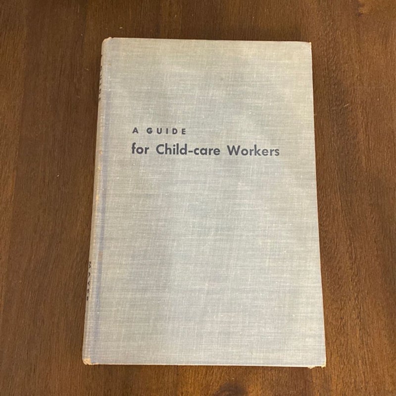 A Guide for Child-care Workers by Morris Fritz Mayer Ph.D. (vintage, 1958)