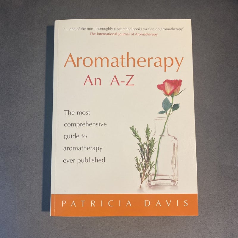 Aromatherapy - An A-Z