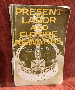 Present Labor and future rewards