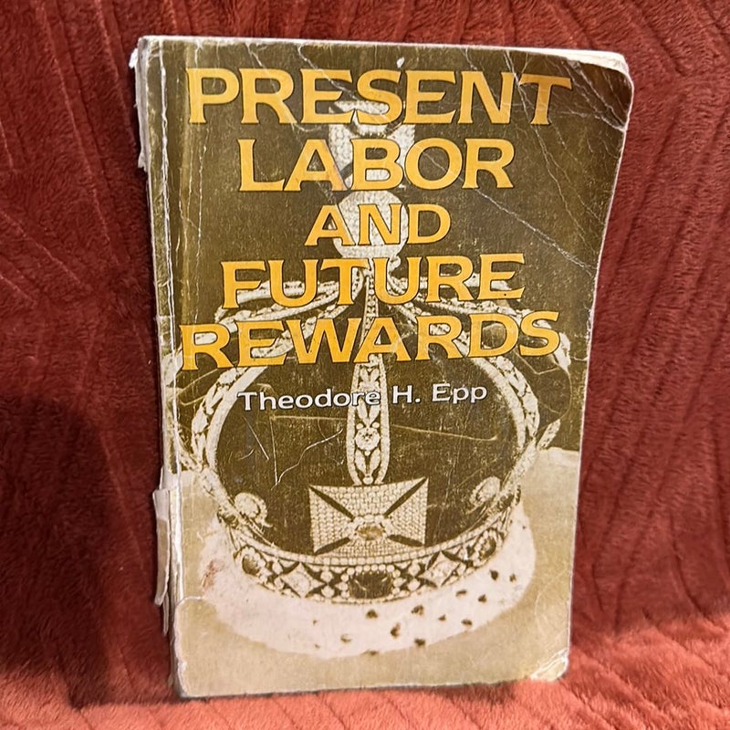 Present Labor and future rewards