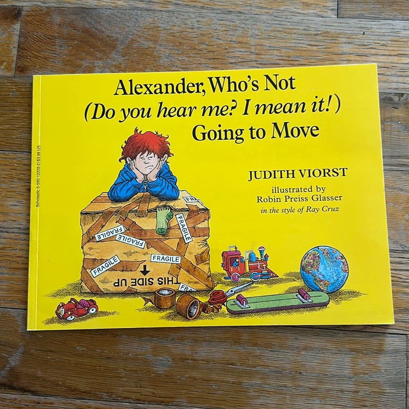 Alexander, Who’s Not (do you hear me? I mean it) Going to Move 