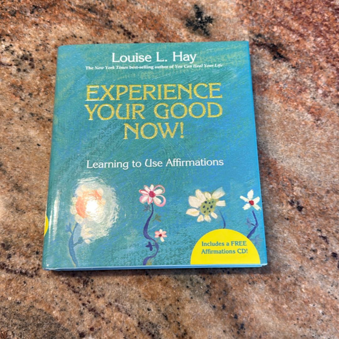 Experience Your Good Now! Learning to Use Affirmations