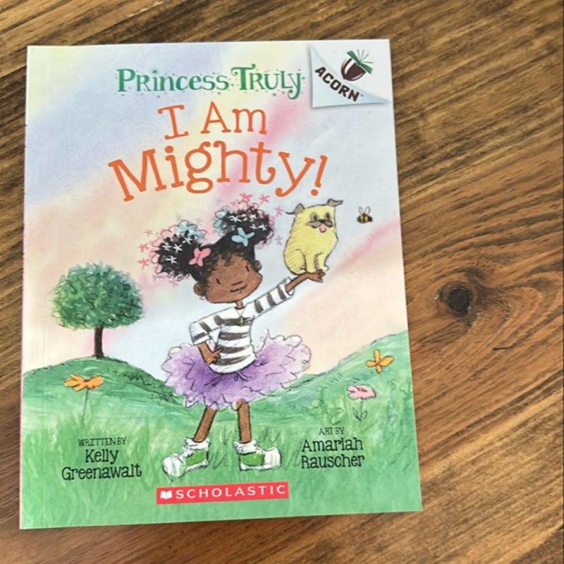 I Am Mighty: an Acorn Book (Princess Truly #6)