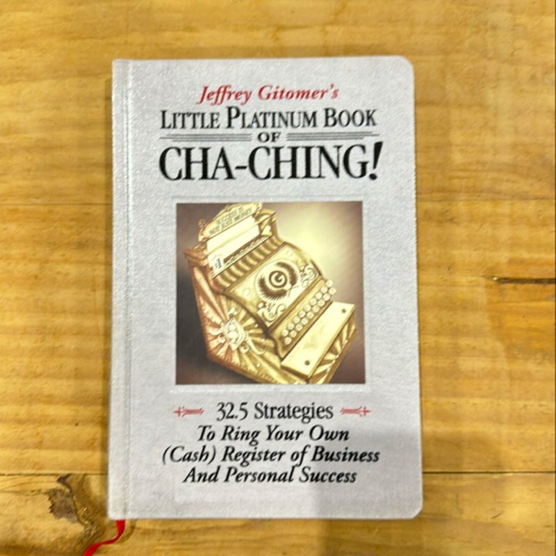 Jeffrey Gitomer's Little Platinum Book of Cha-Ching