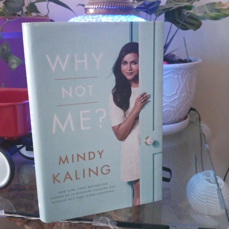 WHY NOT ME?