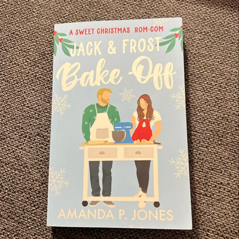 Jack and Frost Bake-Off: a Sweet Competitors to Lovers Christmas Romantic Comedy