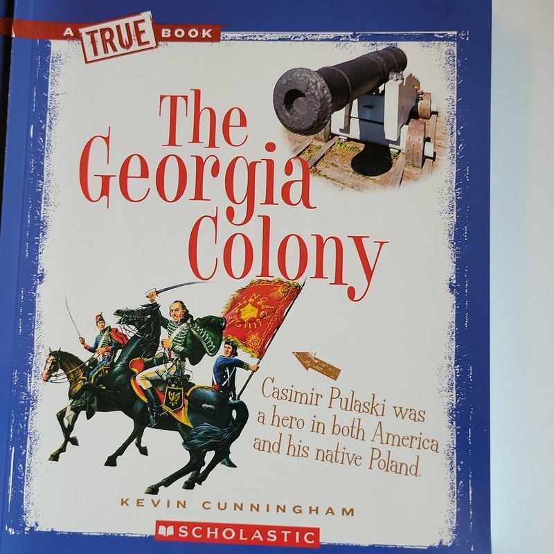 The Georgia Colony (a True Book: the Thirteen Colonies)