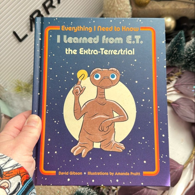 Everything I Need to Know I Learned from E. T. the Extra-Terrestrial