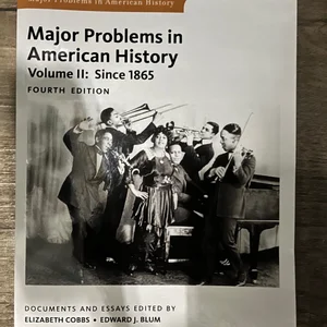 Major Problems in American History, Volume 2: Since 1865