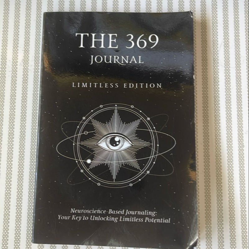 The 369 Journal Limitless Edition, Your Key to Unlocking Limitless Potential, Neuroscience-Based Journaling