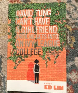 David Tung Can't Have a Girlfriend until He Gets into an Ivy League College