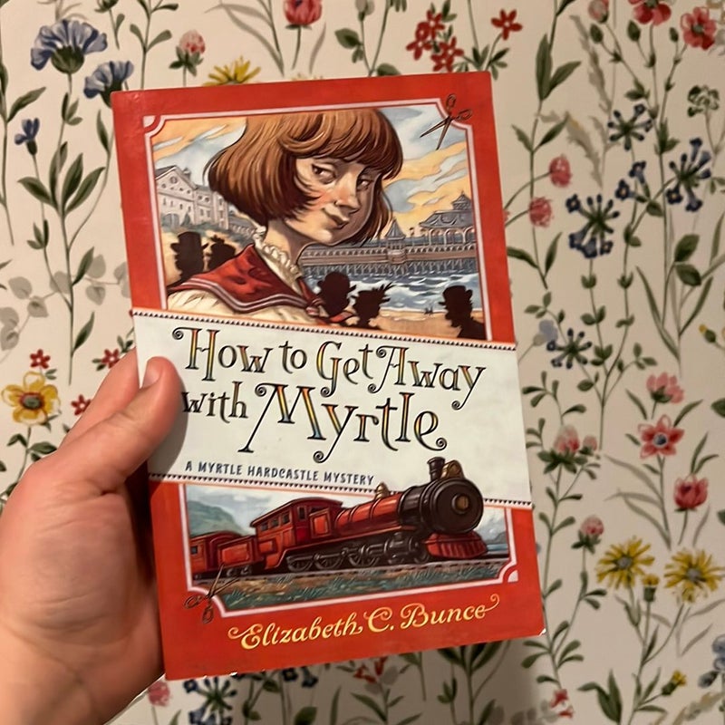 How to Get Away with Myrtle (Myrtle Hardcastle Mystery 2)