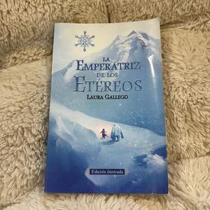 La Emperatriz de Los etéreos (Edicion Ilustrada) / the Empress of the Ethereal Kingdom