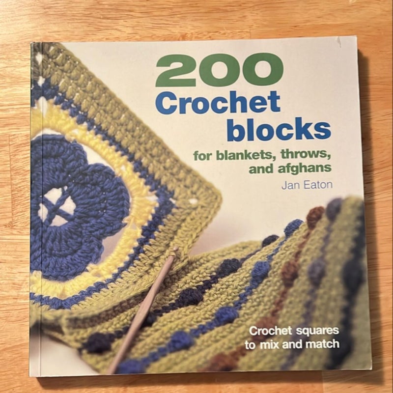 200 Crochet Blocks for Blankets, Throws, and Afghans