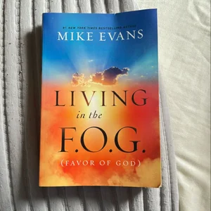 Living in the F.O.G. (Favor of God)