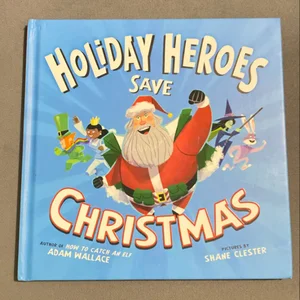 The Holiday Heroes Save Christmas